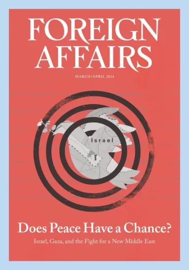 Foreign Affairs-外交事务杂志2024.03&04月号下载PDF电子版网盘订阅-外刊兽-英语杂志电子版PDF下载网站