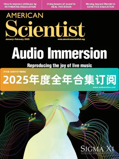 American Scientist 美国科学家2025年合集下载订阅-外刊兽-英语杂志电子版PDF下载网站